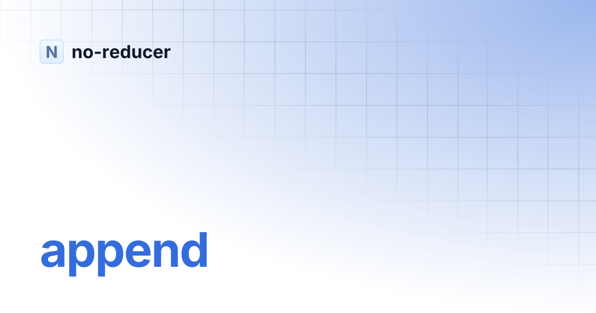 Append no reducer