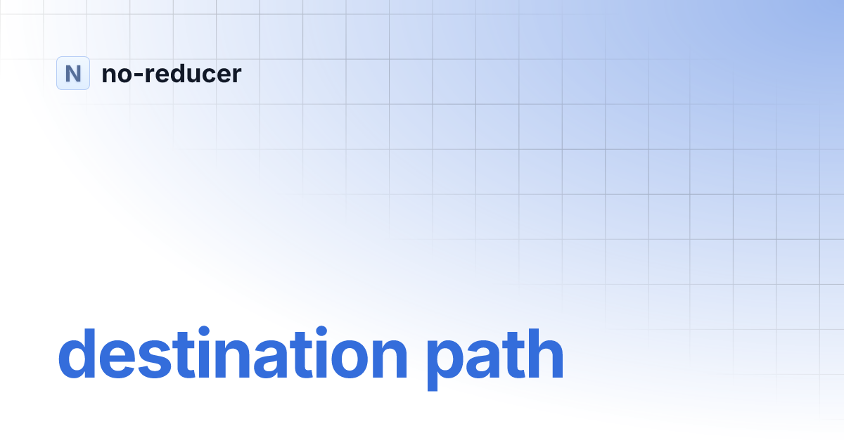 Destination path no reducer